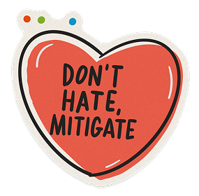 Heart sticker: Don’t hate, mitigate